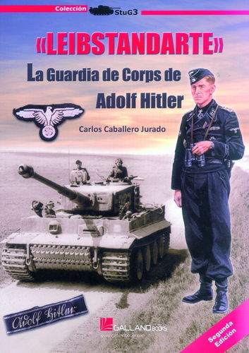 "LEIBSTANDARTE". LA GUARDIA DE CORPS DE ADOLF HITLER.