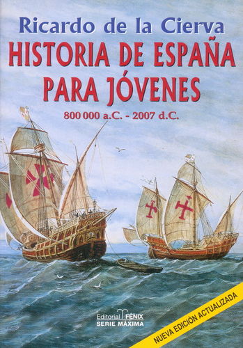 HISTORIA DE ESPAÑA PARA JÓVENES 800.00 A.C.-2007 D.C.