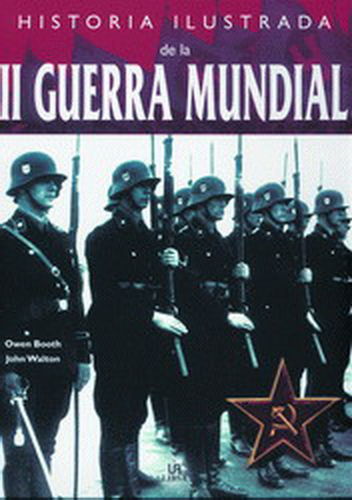 HISTORIA ILUSTRADA DE LA II GUERRA MUNDIAL.