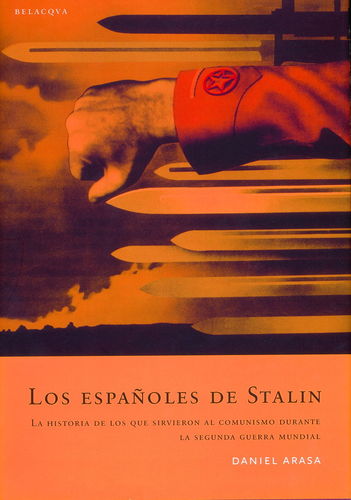 LOS ESPAÑOLES DE STALIN. LA HISTORIA DE LOS QUE SIRVIERON AL COMUNISMO DURANTE LA II GUERRA MUNDIAL.