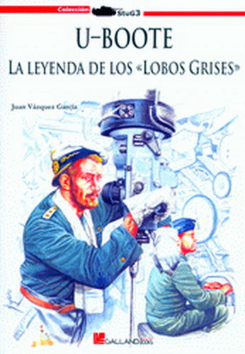 U-BOOTE. LA LEYENDA DE LOS LOBOS GRISES.
