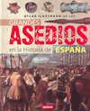 ATLAS ILUSTRADO DE LOS GRANDES ASEDIOS EN LA HISTORIA DE ESPAÑA.