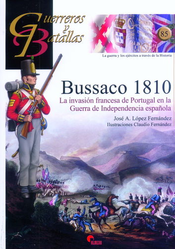BUSSACO 1810. LA INVASIÓN FRANCESA DE PORTUGAL EN LA GUERRA DE INDEPENDENCIA ESPAÑOLA.