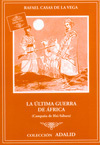 LA ÚLTIMA GUERRA DE ÁFRICA. (CAMPAÑA DE IFNI-SÁHARA).