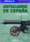 AMETRALLADORAS EN ESPAÑA (1936/1939).