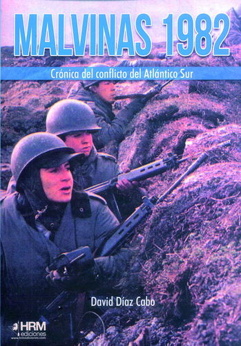 MALVINAS 1982. CRÓNICA DEL CONFLICTO DEL ATLÁNTICO SUR.