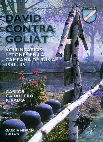 DAVID CONTRA GOLIAT. VOLUNTARIOS LETONES EN LA CAMPAÑA DE RUSIA, 1941-45