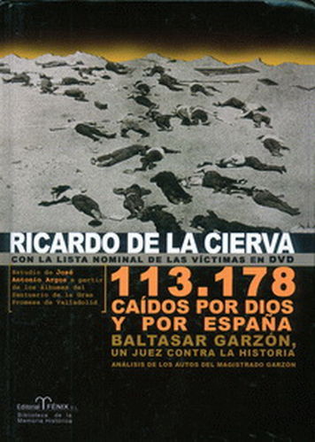 113.178 CAÍDOS POR DIOS Y POR ESPAÑA. BALTASAR GARZÓN, UN JUEZ CONTRA LA HISTORIA.