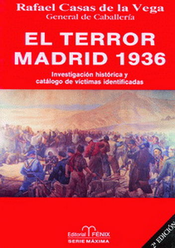 EL TERROR: MADRID 1936. INVESTIGACIÓN HISTÓRICA Y CATÁLOGO DE VÍCTIMAS IDENTIFICADAS.