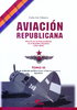 AVIACIÓN REPUBLICANA. HISTORIA DE LAS FUERZAS AÉREAS DE LA REPÚBLICA ESPAÑOLA. TOMO III.