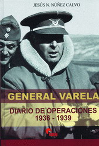 GENERAL VARELA. DIARIO DE OPERACIONES 1936-1939