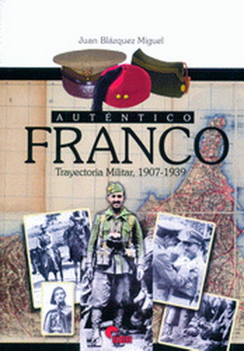 AUTÉNTICO FRANCO. TRAYECTORIA MILITAR, 1907-1939.
