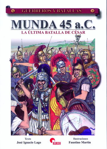 MUNDA 45 A.C. LA ÚLTIMA BATALLA DE CÉSAR.