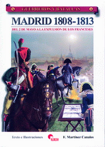 MADRID 1808-1813. DEL 2 DE MAYO A LA EXPULSIÓN DE LOS FRANCESES.