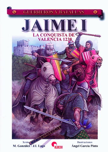 JAIME I. LA CONQUISTA DE VALENCIA. 1238.