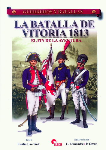 LA BATALLA DE VITORIA 1813. EL FIN DE LA AVENTURA.