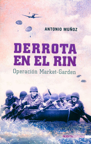 DERROTA EN EL RIN. OPERACIÓN MARKET-GARDEN.