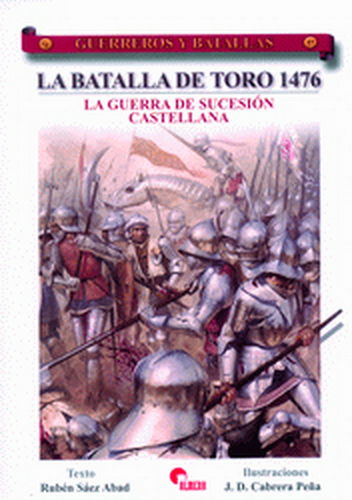 LA BATALLA DE TORO 1476. LA GUERRA DE SUCESIÓN CASTELLANA.