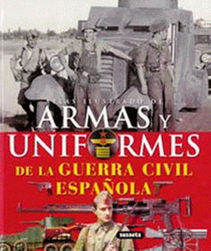 ATLAS ILUSTRADO DE ARMAS Y UNIFORMES DE LA GUERRA CIVIL ESPAÑOLA.
