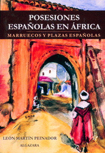 POSESIONES ESPAÑOLAS EN ÁFRICA: MARRUECOS Y PLAZAS ESPAÑOLAS.