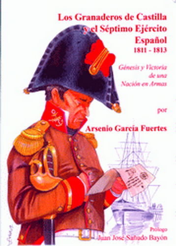 LOS GRANADEROS DE CASTILLA Y EL SÉPTIMO EJÉRCITO ESPAÑOL 1811-1813.