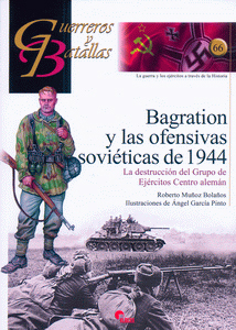 BRAGATION Y LAS OFENSIVAS SOVIÉTICAS DE 1944. LA DESTRUCCIÓN DEL GRUPO DE EJÉRCITOS CENTRO ALEMÁN.