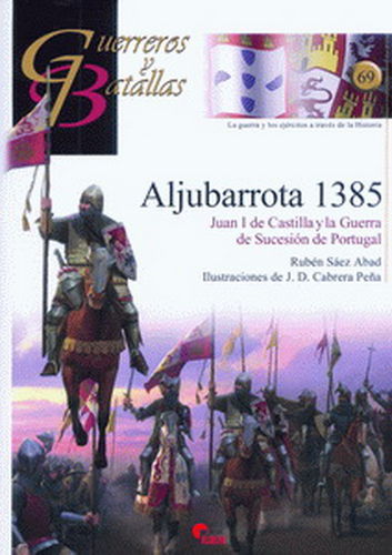 ALJUBARROTA 1385. JUAN I DE CASTILLA Y LA GUERRA DE SUCESIÓN DE PORTUGAL.