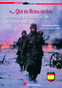 QUE EN RUSIA ESTÁN. HISTORIA DEL II BATALLÓN DEL 269 (RUSIA 1941-1942).