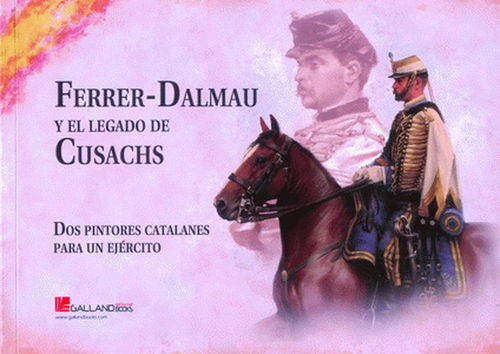 FERRER-DALMAU Y EL LEGADO DE CUSACHS. DOS PINTORES CATALANES PARA UN EJÉRCITO.