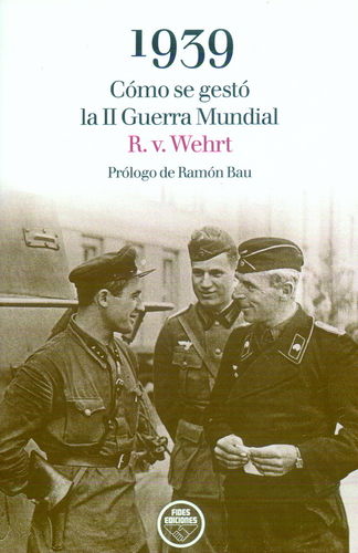 1939. CÓMO SE GESTÓ LA II GUERRA MUNDIAL.