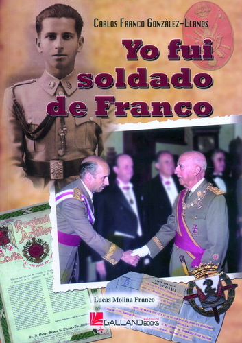 CARLOS FRANCO GONZÁLEZ-LLANOS. YO FUÍ SOLDADO DE FRANCO.