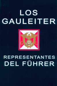 LOS GAULEITER. REPRESENTANTES DEL FÜHRER.