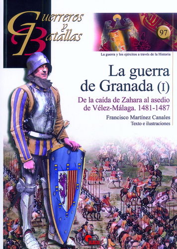 LA GUERRA DE GRANADA (I). DE LA CAÍDA DE ZAHARA AL ASEDIO DE VÉLEZ-MÁLAGA. 1481-1487.