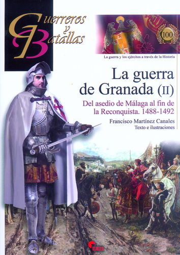 LA GUERRA DE GRANADA (II). DEL ASEDIO DE MÁLAGA AL FIN DE LA RECONQUISTA. 1488-1492.