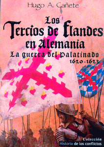 LOS TERCIOS DE FLANDES EN ALEMANIA. LA GUERRA DEL PALATINADO 1620-1623.
