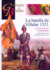 LA BATALLA DE VILLALAR 1521. LA GUERRA DE LAS COMUNIDADES.