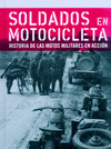 SOLDADOS EN MOTOCICLETA. HISTORIA DE LAS MOTOS MILITARES EN ACCIÓN.