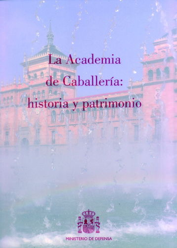 LA ACADEMIA DE CABALLERÍA: HISTORIA Y PATRIMONIO.