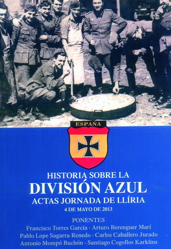 HISTORIA SOBRE LA DIVISIÓN AZUL. ACTAS JORNADA DE LLÍRIA. 4 DE MAYO DE 2013.