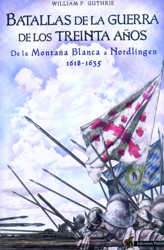 BATALLAS DE LA GUERRA DE LOS TREINTA AÑOS. DE LA MONTAÑA BLANCA A NORDLINGEN 1618-1635.