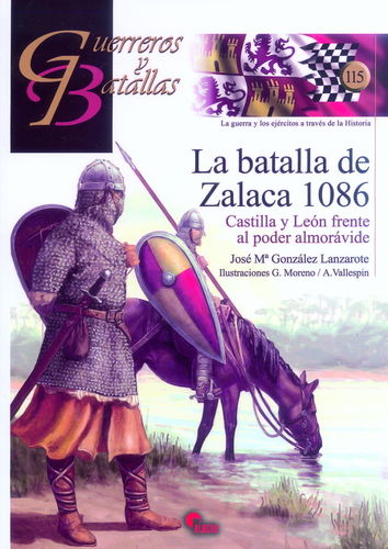 LA BATALLA DE ZALACA 1086. CASTILLA Y LEÓN FRENTE AL PODER ALMORÁVIDE.