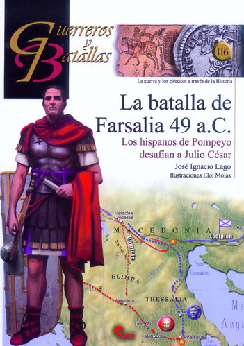 LA BATALLA DE FARSALIA 49 A.C. LOS HISPANOS DE POMPEYO DESAFÍAN A JULIO CÉSAR.