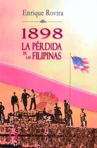 1898. LA PÉRDIDA DE LAS FILIPINAS.