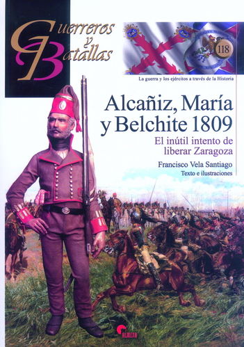 ALCAÑIZ, MARÍA Y BELCHITE 1809. EL INÚTIL INTENTO DE LIBERAR ZARAGOZA.