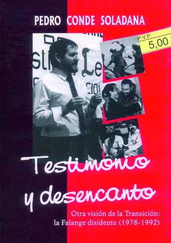 TESTIMONIO Y DESENCANTO. OTRA VISIÓN DE LA TRANSICIÓN: LA FALANGE DISIDENTE (1978-1992).