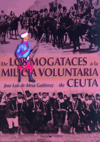 DE LOS MOGATACES A LA MILICIA VOLUNTARIA DE CEUTA.