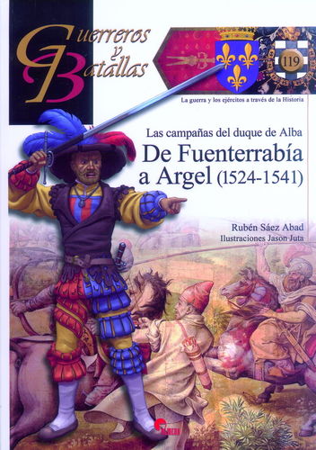 LAS CAMPAÑAS DEL DUQUE DE ALBA. DE FUENTERRABÍA A ARGEL (1524-1541).