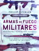 CATÁLOGO DE ARMAS DE FUEGO MILITARES. GUÍA DE REFERENCIA Y PRECIOS PARA EL COLECCIONISTA.
