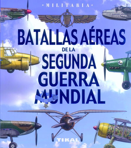 BATALLAS AÉREAS DE LA SEGUNDA GUERRA MUNDIAL.