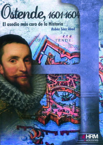 OSTENDE, 1601-1604. EL ASEDIO MÁS CARO DE LA HISTORIA.